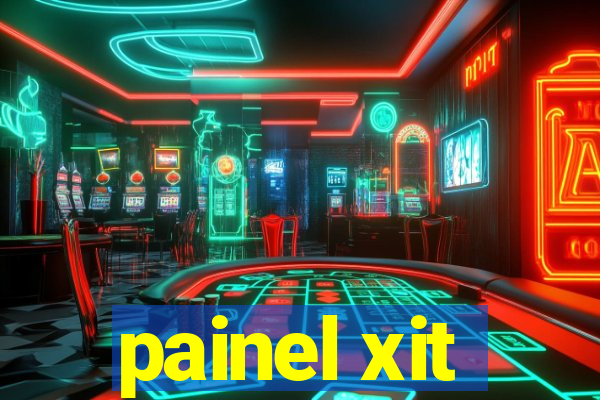 painel xit